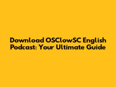 Download OSClowSC English Podcast: Your Ultimate Guide