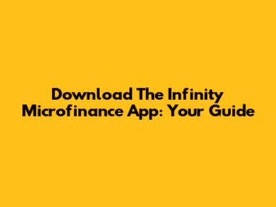 Download The Infinity Microfinance App: Your Guide