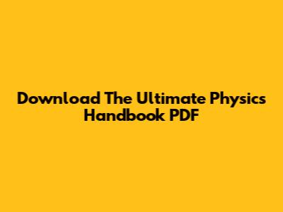 Download The Ultimate Physics Handbook PDF
