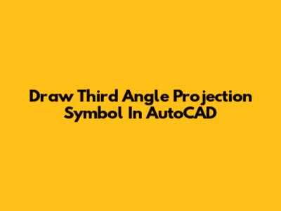 Draw Third Angle Projection Symbol In AutoCAD