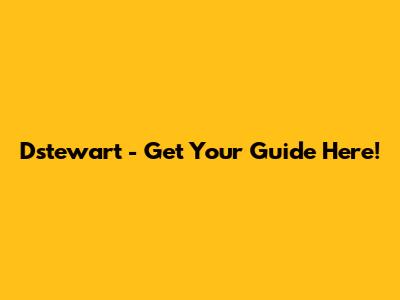 Dstewart - Get Your Guide Here!