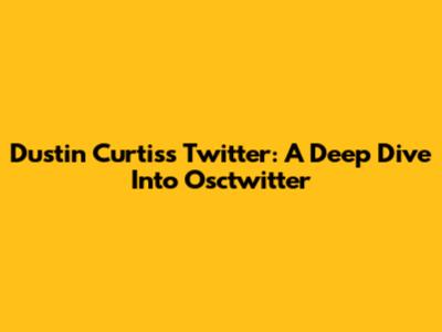 Dustin Curtis's Twitter: A Deep Dive Into Osctwitter