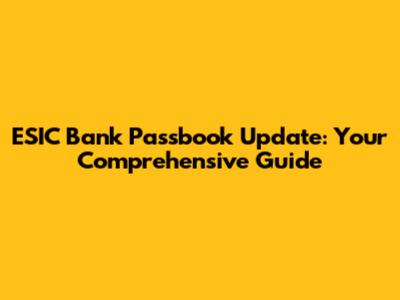 ESIC Bank Passbook Update: Your Comprehensive Guide