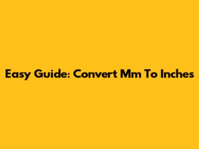 Easy Guide: Convert Mm To Inches