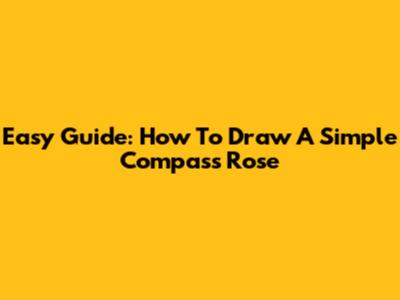 Easy Guide: How To Draw A Simple Compass Rose