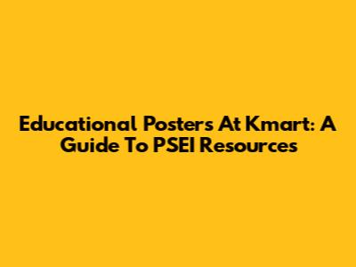 Educational Posters At Kmart: A Guide To PSEI Resources