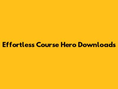 Effortless Course Hero Downloads