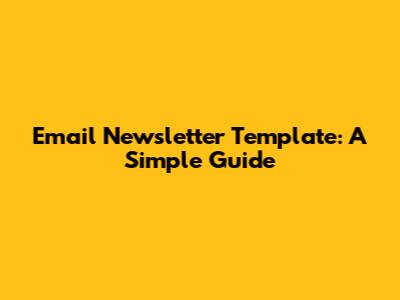 Email Newsletter Template: A Simple Guide