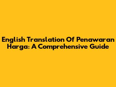 English Translation Of 'Penawaran Harga': A Comprehensive Guide
