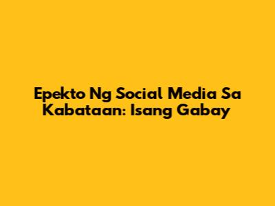 Epekto Ng Social Media Sa Kabataan: Isang Gabay