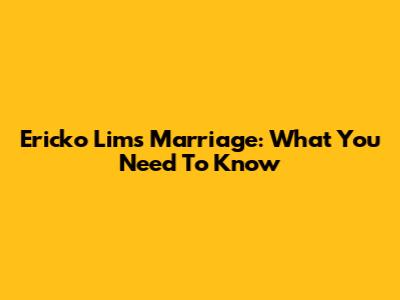 Ericko Lim's Marriage: What You Need To Know