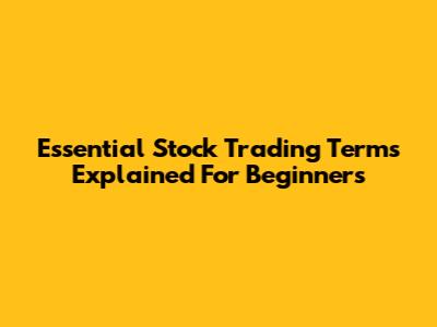 Essential Stock Trading Terms Explained For Beginners
