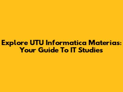 Explore UTU Informatica Materias: Your Guide To IT Studies