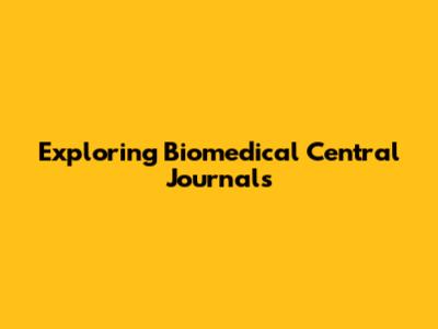 Exploring Biomedical Central Journals