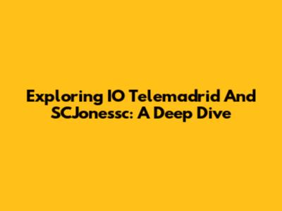 Exploring IO Telemadrid And SCJonessc: A Deep Dive