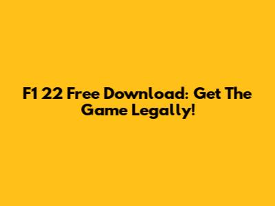 F1 22 Free Download: Get The Game Legally!