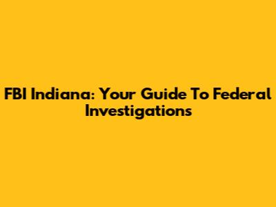 FBI Indiana: Your Guide To Federal Investigations