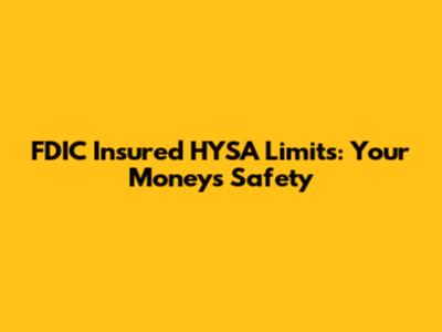 FDIC Insured HYSA Limits: Your Money's Safety