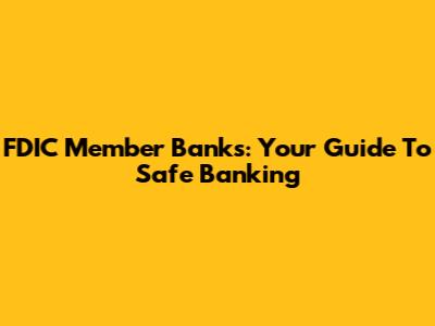 FDIC Member Banks: Your Guide To Safe Banking