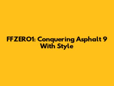 FFZERO1: Conquering Asphalt 9 With Style