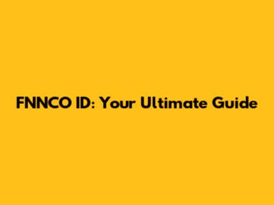 FNNCO ID: Your Ultimate Guide