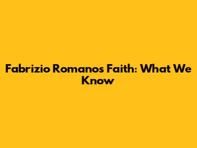 Fabrizio Romano's Faith: What We Know