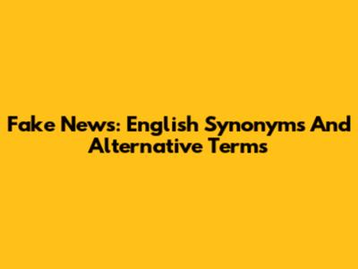 Fake News: English Synonyms And Alternative Terms