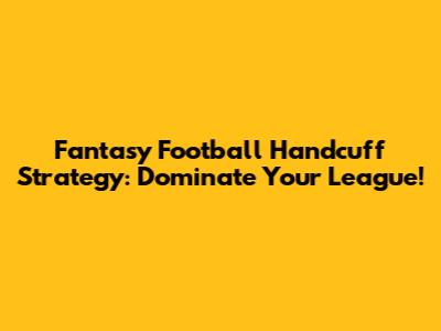 Fantasy Football Handcuff Strategy: Dominate Your League!