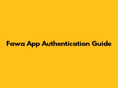 Fawa App Authentication Guide
