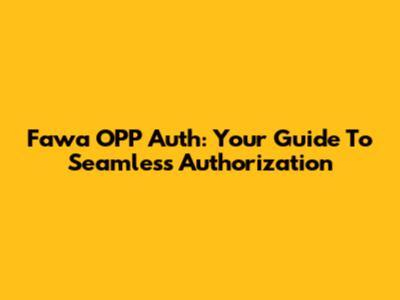 Fawa OPP Auth: Your Guide To Seamless Authorization