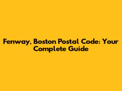 Fenway, Boston Postal Code: Your Complete Guide