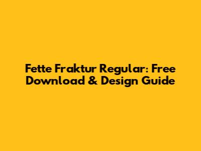 Fette Fraktur Regular: Free Download & Design Guide