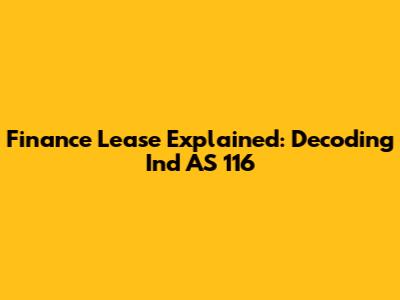 Finance Lease Explained: Decoding Ind AS 116