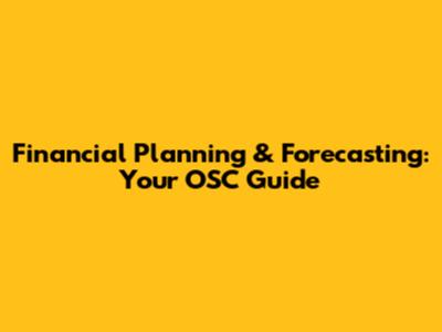 Financial Planning & Forecasting: Your OSC Guide
