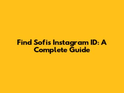Find Sofi's Instagram ID: A Complete Guide