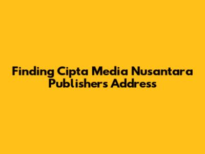 Finding Cipta Media Nusantara Publisher's Address