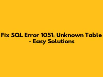 Fix SQL Error 1051: Unknown Table - Easy Solutions