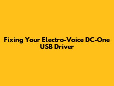 Fixing Your Electro-Voice DC-One USB Driver