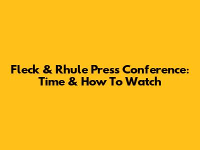 Fleck & Rhule Press Conference: Time & How To Watch