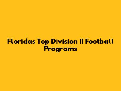 Florida's Top Division II Football Programs