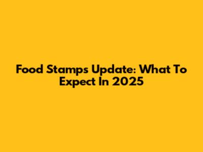 Food Stamps Update: What To Expect In 2025