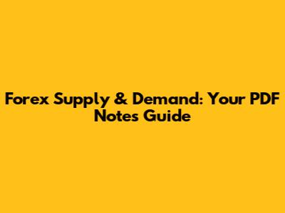Forex Supply & Demand: Your PDF Notes Guide