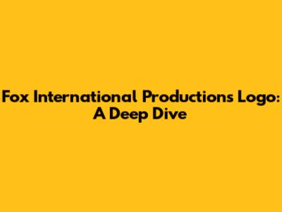 Fox International Productions Logo: A Deep Dive