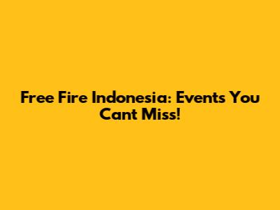 Free Fire Indonesia: Events You Can't Miss!