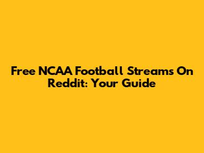 Free NCAA Football Streams On Reddit: Your Guide