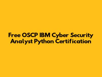 Free OSCP IBM Cyber Security Analyst Python Certification