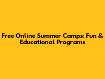 Free Online Summer Camps: Fun & Educational Programs