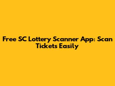 Free SC Lottery Scanner App: Scan Tickets Easily