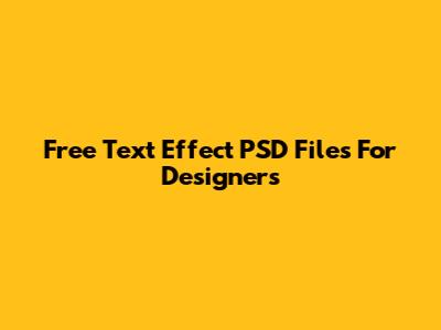 Free Text Effect PSD Files For Designers