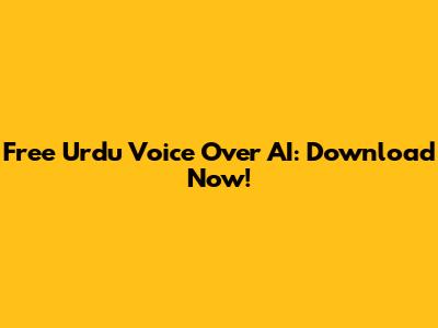 Free Urdu Voice Over AI: Download Now!
